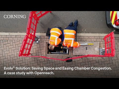 Easing Chamber Congestion - Openreach and the Corning Evolv® Solution