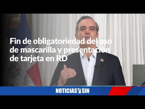 Discurso Abinader: Fin de obligatoriedad del uso de mascarilla