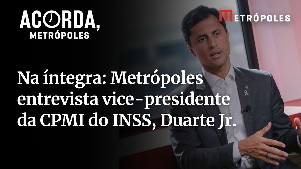 Na íntegra Metrópoles entrevista vice presidente da CPMI do INSS Duarte Jr