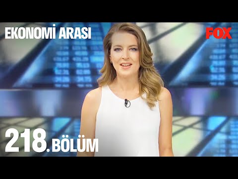 Ekonomi Arası 218. Bölüm