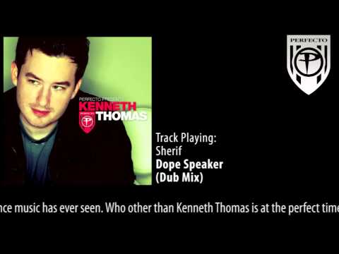 Perfecto Presents Kenneth Thomas: Sherif - Dope Speaker (Dub Mix) - UCGZXYc32ri4D0gSLPf2pZXQ