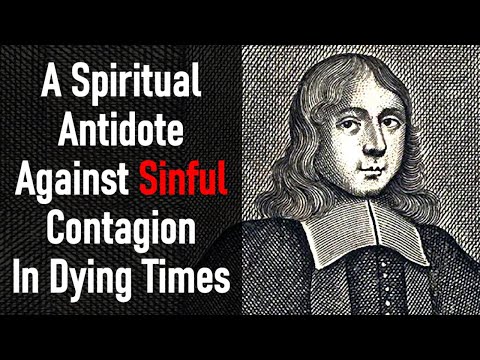 A Spiritual Antidote against Sinful Contagion in Dying Times - Puritan Thomas Doolittle