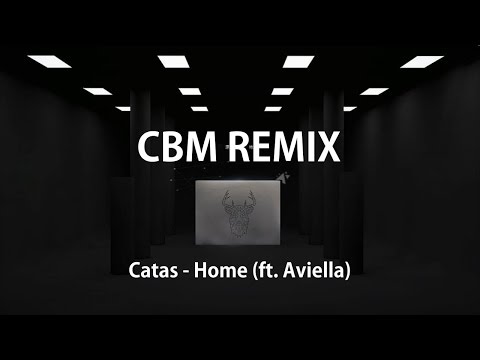 Catas - Home (ft. Aviella) (CBM Remix) [2nd Place] - UCwIgPuUJXuf2nY-nKsEvLOg