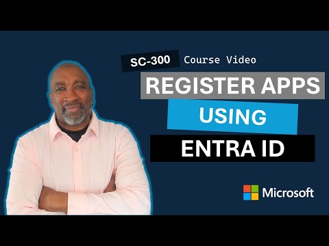 Register Apps Using Microsoft Entra ID SC-300