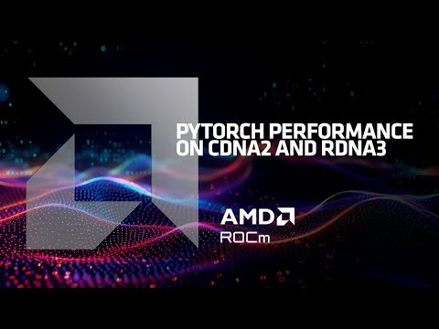 Webinar – PyTorch Performance on CDNA2 and RDNA3