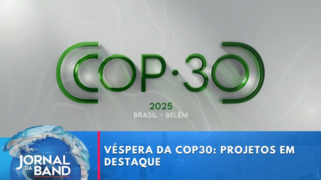 Véspera da COP30: projetos em destaque | Jornal da Band