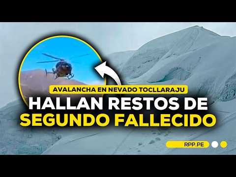 🚨 Hallan restos del segundo fallecido tras avalancha en el nevado Tocllaraju