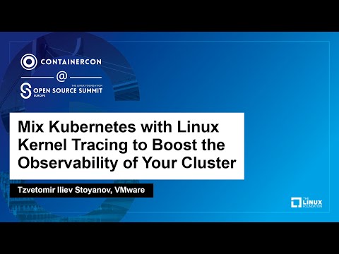 Mix Kubernetes with Linux Kernel Tracing to Boost the Observability of Your... - Tzvetomir Stoyanov