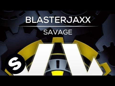 Blasterjaxx -  Savage - UCpDJl2EmP7Oh90Vylx0dZtA