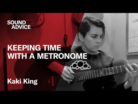 Sound Advice: Kaki King - How To Use A Metronome With Guitar