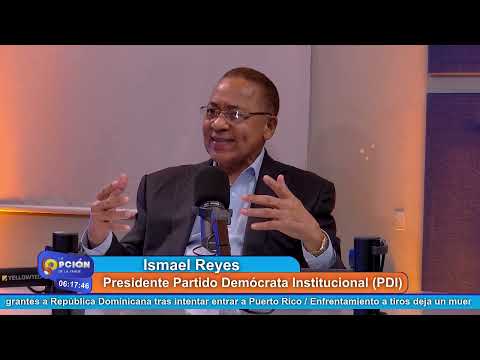 Ismael Reyes Presidente Partido Demócrata Institucional (PDI) | La Opción Radio