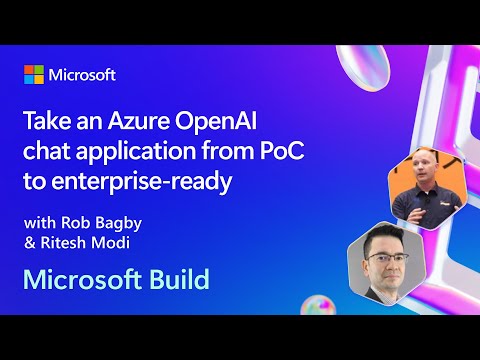 Take an Azure OpenAI chat application from PoC to enterprise-ready | BRK134