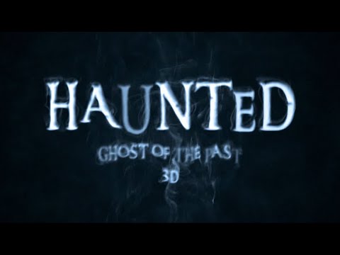 Haunted: Ghosts Of The Past 3D