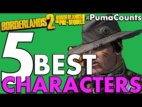 Top 5 Best Borderlands 2 and The Pre-Sequel! Playable Characters #PumaCounts - UCbbwieYl0WBCPsXB9uKvVUA