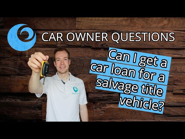 Who Will Finance A Salvage Title Car?