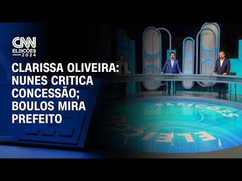 ​Clarissa Oliveira: Nunes critica concessão; Boulos mira prefeito | LIVE CNN