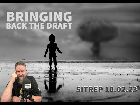 Bringing Back the Draft? SITREP 10.2.23