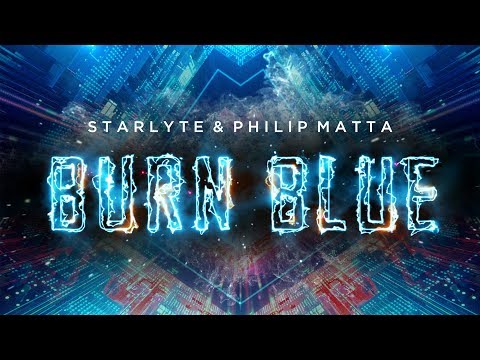 Starlyte & Philip Matta - Burn Blue (Lyric Video) - UCwIgPuUJXuf2nY-nKsEvLOg