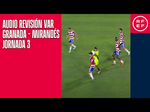 AUDIO REVISIÓN VAR | Segunda División | Jornada 3 | Granada CF - CD Mirandés | Minuto 44