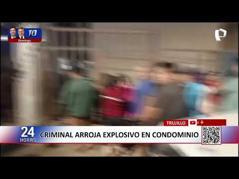 Trujillo: criminal arroja explosivo en condominio