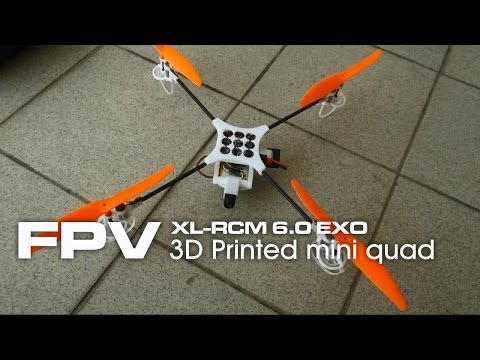 3D printed mini fpv quad copter - XL-RCM 6.0 EXO - UC7jd-JN3RitkYxALS7ZOnhA