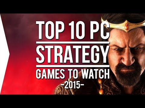 Top 10 PC ►STRATEGY◄ Games to Watch in 2015! - UCl8UfR1WkSJS666PlNsn6Yg