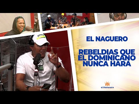 REBELDIAS que el Dominicano nunca Hará - El Naguero