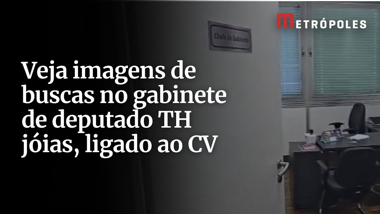 Veja imagens de buscas no gabinete de deputado TH jóias, ligado ao CV