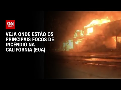 Veja onde estão os principais focos de incêndio na Califórnia (EUA) | BASTIDORES CNN