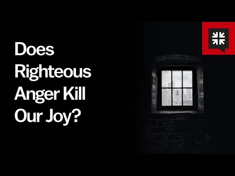 Does Righteous Anger Kill Our Joy?