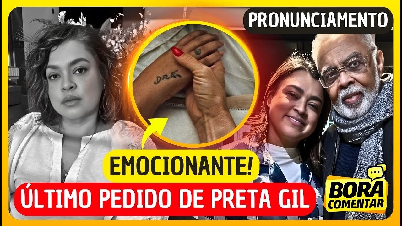 🚨ÚLTIMO PEDIDO de PRETA GIL é REVELADO Famosos fazem homenagem e+