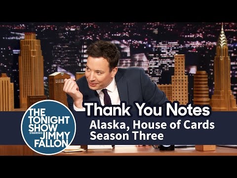 Thank You Notes: Alaska, House of Cards Season Three - UC8-Th83bH_thdKZDJCrn88g