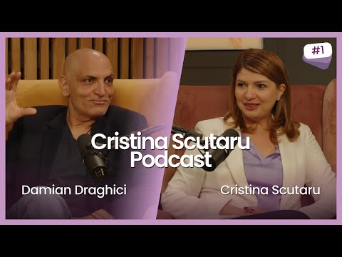 DAMIAN DRAGHICI - SUNTEM UN SPIRIT CARE ARE O EXPERIENTA UMANA  | CRISTINA SCUTARU PODCAST Ep.1