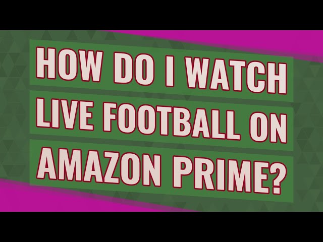 How to Watch NFL on Amazon Prime

Must Have Keywords: ‘Best