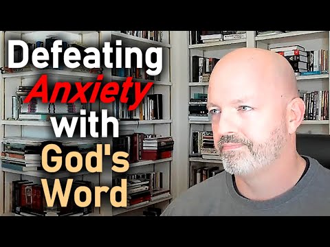 Defeating Anxiety with God's Word