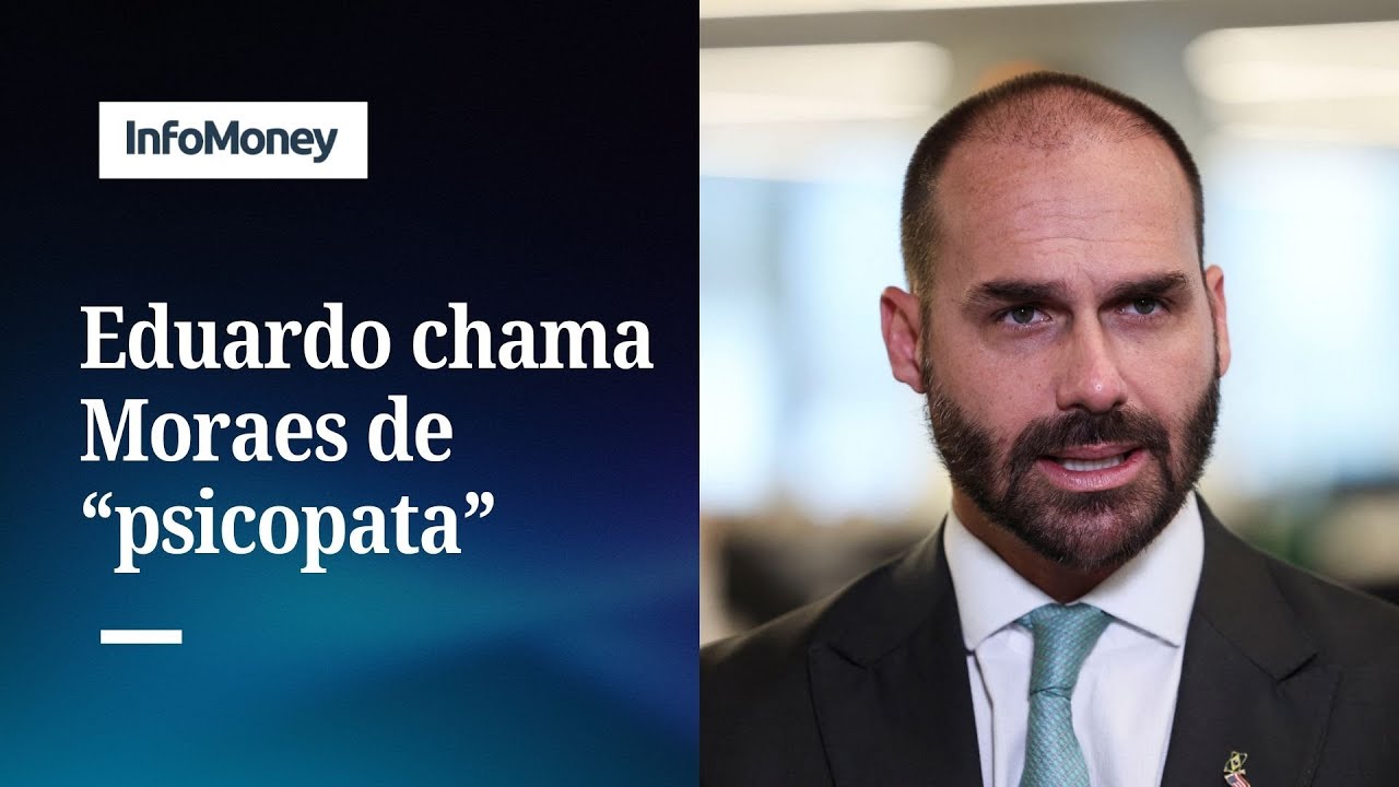 Eduardo chama Moraes de psicopata e diz que o ministro desafia Trump | InfoMoney News