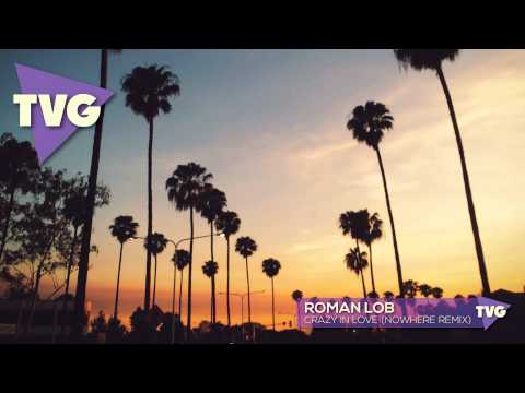 Roman Lob - Crazy In Love (Nowhere Remix) - UCouV5on9oauLTYF-gYhziIQ