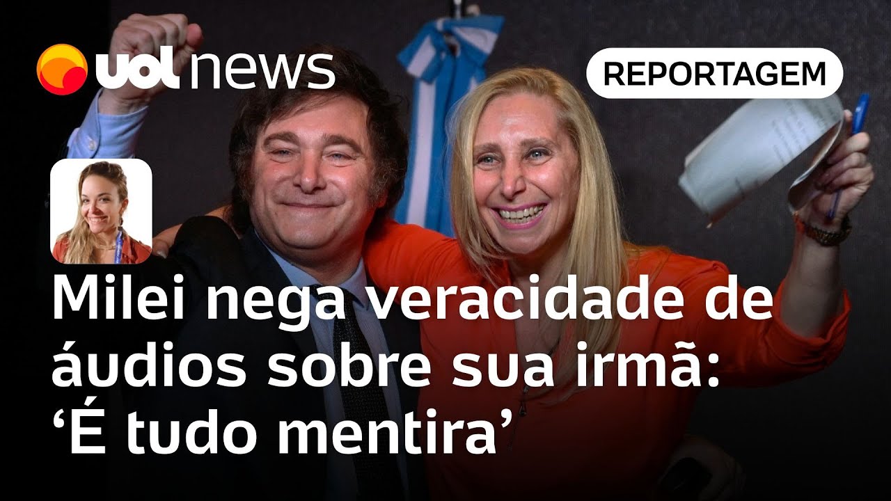 Milei nega áudios ligando sua irmã à caso de corrupção É tudo mentira vamos à Justiça | Cotrim