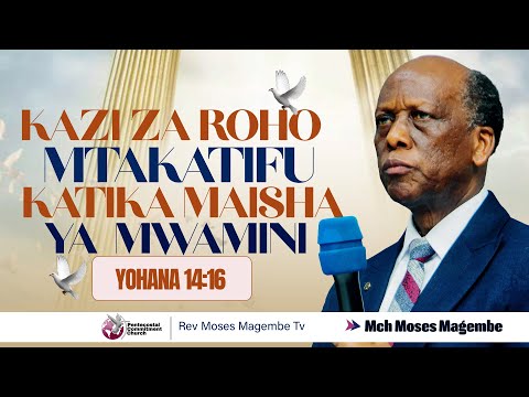Mch Moses Magembe - KAZI ZA ROHO MTAKATIFU KATIKA MAISHA YA MWAMINI