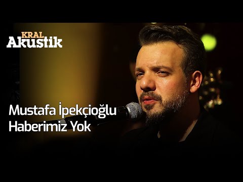 Mustafa İpekçioğlu - Haberimiz Yok
