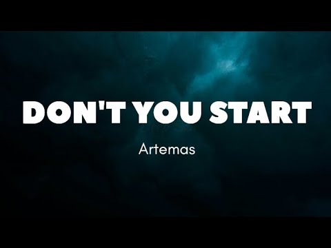 Artemas - Don't You Start (Lyrics)