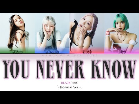 BLACKPINK - 'You Never Know'「- Japanese Ver. -」 (Color-coded Lyrics)