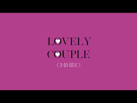 CHIHIRO - Lovely Couple (Lyric Video)