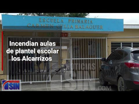 Incendian aulas de plantel escolar los Alcarrizos