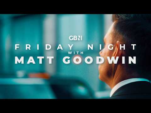 Friday Night with Matt Goodwin | Friday 5th June