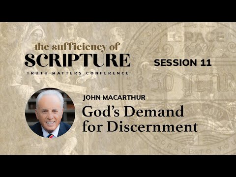 Session 11: God’s Demand for Discernment (John MacArthur)