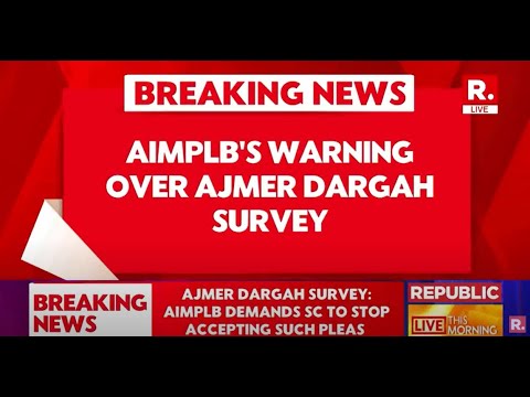 Breaking News: AIMPLB Issues Warning And Consequences Over Ajmer Dargah Survey