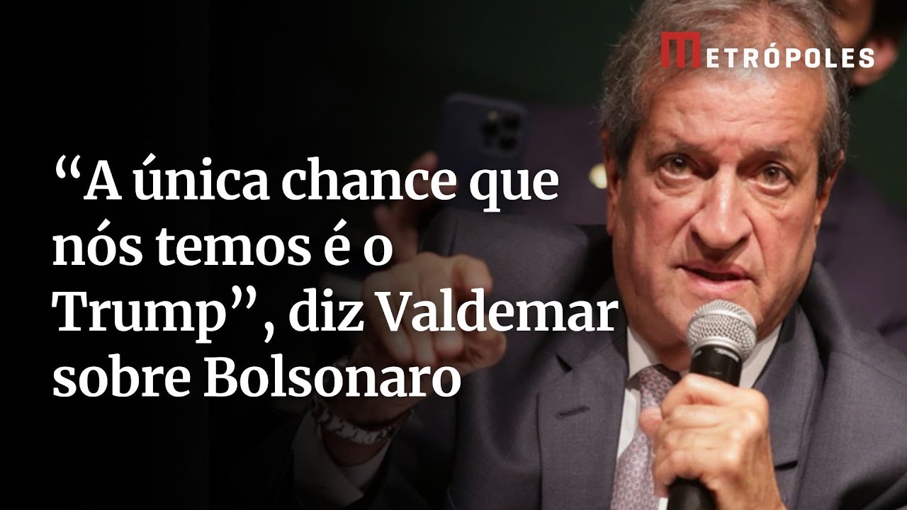 “A única chance que nós temos é o Trump”, diz Valdemar sobre Bolsonaro