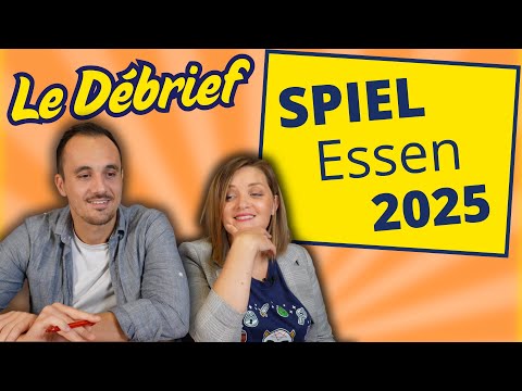 SPIEL ESSEN 2025 - Notre RETOUR de cette belle édition