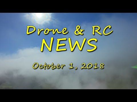 Drone and RC News (1 October 2018) - UCQ2sg7vS7JkxKwtZuFZzn-g